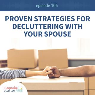 Ep 106: Proven Strategies for Decluttering with Your Spouse