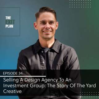 Selling A Design Agency To An Investment Group: The Story Of The Yard Creative