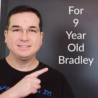 For 9 Year Old Bradley