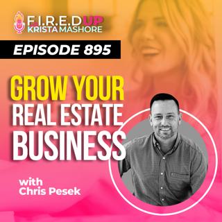 Grow Your Real Estate Business, Ep. (895)