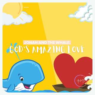 Jonah and The Whale: God's Amazing Love (Abi Burton) | 10/07/22, Market Harborough - Faith, Hope, Love