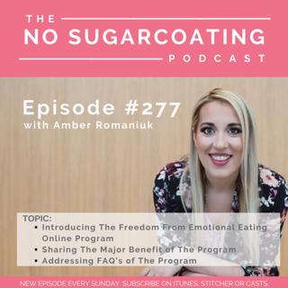 #277 Introducing The Freedom From Emotional Eating Online Program, Sharing The Major Benefits of The Program and Addressing FAQ's of The Program