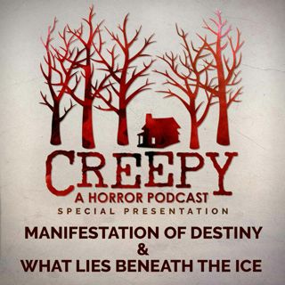 Manifestation of Destiny & What Lies Beneath The Ice