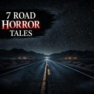 7 Highway Horror Stories | 1 Hour of Tales That Will Make You Check Your Rearview Mirror