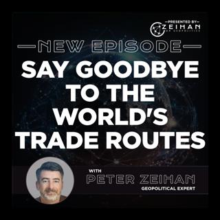Say Goodbye to the World's Trade Routes || Peter Zeihan