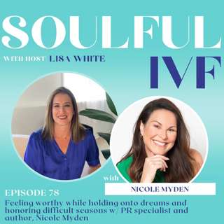 Feeling Worthy While Holding Onto Dreams and Honoring Difficult Seasons w/ PR Specialist & Author, Nicole Myden (Ep. 78)