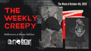 The Weekly Creepy 10-4-20
