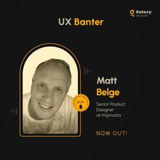 Mastering User Interactions with Matt Belge - S4, Ep. 9