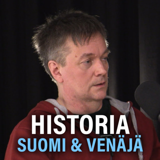 Historia: Suomi ja Venäjä (Teemu Keskisarja) | Puheenaihe 316