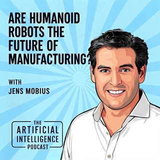 Are Humanoid Robots the Future of Manufacturing? with Jens Mobius