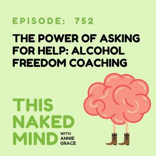 The Power of Asking for Help: Alcohol Freedom Coaching | E752