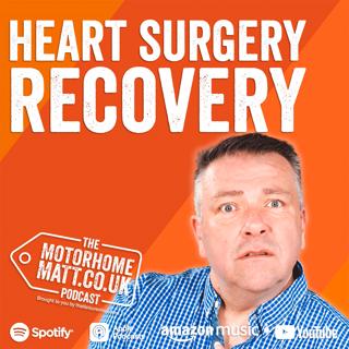 Recovering from Triple Heart Bypass: Motorhome Matt’s Health Update