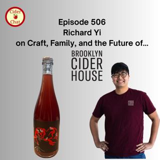 506: Richard Yi on Craft, Family, and the Future of Brooklyn Cider House