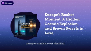 Europe’s Rocket Moment, A Hidden Cosmic Explosion, and Brown Dwarfs in Love