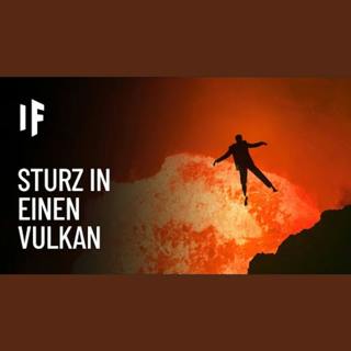 Was wäre, wenn man in einen Vulkan fallen würde?