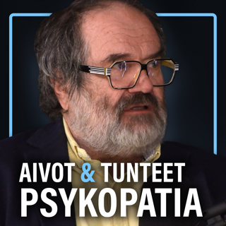 Psykopatia: Aivot, tunteet, katse ja seksikumppanit (Jyrki Korkeila) | Puheenaihe 514