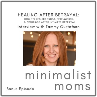 Healing After Betrayal: How to Rebuild Trust, Self-Worth, & Courage After Intimate Betrayal | Tammy Gustafson (Bonus Episode)