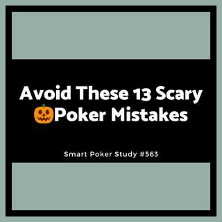 Avoid These 13 Scary Poker Mistakes #563