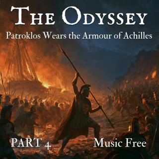 The Odyssey and The Tales of Troy - Part 4 - Patroklos Wears the Armour of Achilles - Music Free