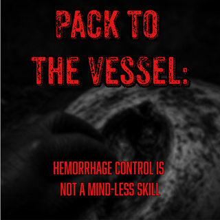 Pack to the Vessel: Hemorrhage Control Is Not a Mind-less Skill