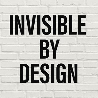 Invisible By Desgin