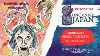 Tsukimono: Possessed by an Animal (Ep. 187)