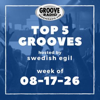 Top 5 Grooves by Swedish Egil - week of 08-17-26