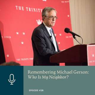Remembering Michael Gerson: Who Is My Neighbor?