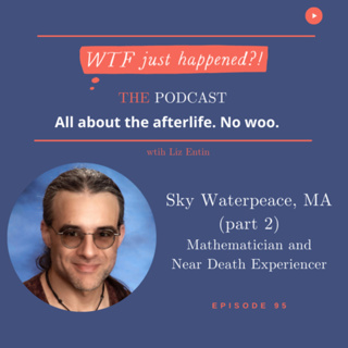 Math Explains Life After Death with Mathematician Sky Waterpeace, MA (Part 2) Episode 95