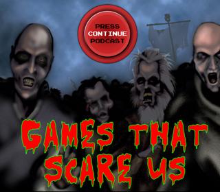 e90 – Games that Scare Us - Press Continue Podcast EP90