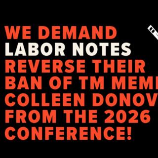 Notes on Labor Notes 2 w/ Joyce from Teamsters Mobilize and ILC Chicago