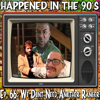 Ep. 66: We Don’t Need Another Ranger | Happened In The 90s