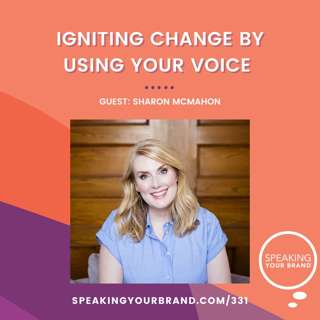 331: Igniting Change by Using Your Voice: How One Instagram Post Turned into a Powerful Movement with Sharon McMahon