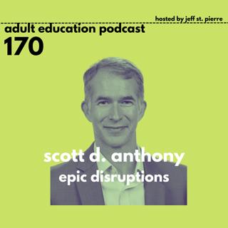 Epic Disruptions With Scott D. Anthony