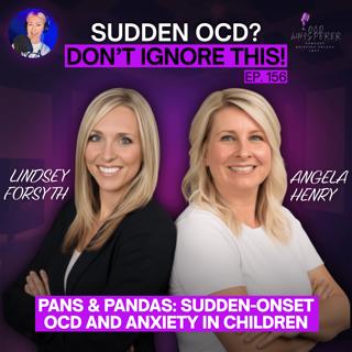 156. PANS/PANDAS: The Autoimmune Cause of Sudden OCD in Children