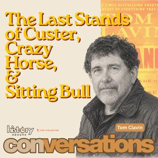 The Last Stands of Custer, Crazy Horse, & Sitting Bull, w/ Tom Clavin