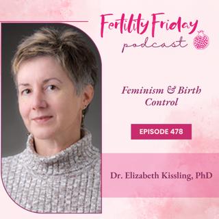 FFP 478 | Feminism & Birth Control | Dr Elizabeth Kissling, PhD.