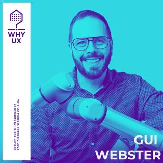 Why UX? 46# Gui Webster