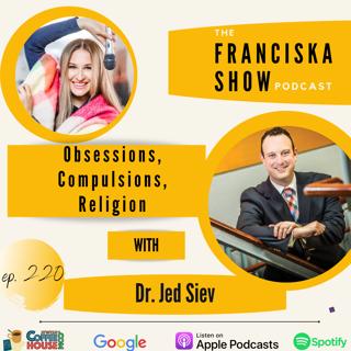 Obsessions, Compulsions, Religion - With Dr. Jed Siev