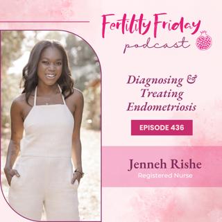FFP 436 | Diagnosing & Treating Endometriosis | Jenneh Rishe