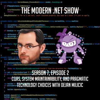 CQRS, System Maintainability, and Pragmatic Tech Choices with Dejan Miličić