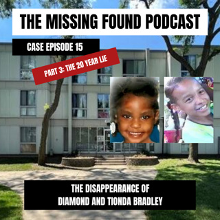 Part 3 - 15: Diamond & Tionda Bradley | The 20 Year Lie that Changes Everything | The Missing Found