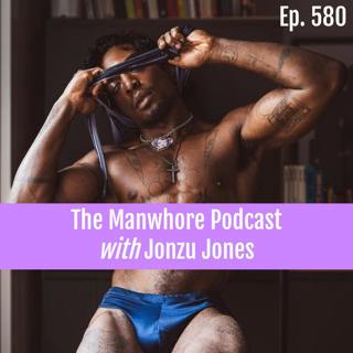 Ep. 580: Forced to Viagra with Jonzu Jones