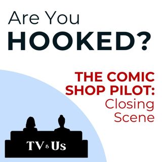 Are You Hooked? | The Comic Shop Pilot Closing Scene
