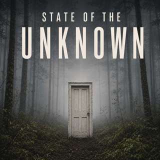 State of the Unknown | Documentary Stories of Real Unexplained Encounters