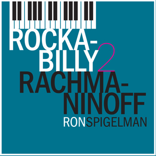 Rockabilly2Rachmaninoff - Ron Spigelman
