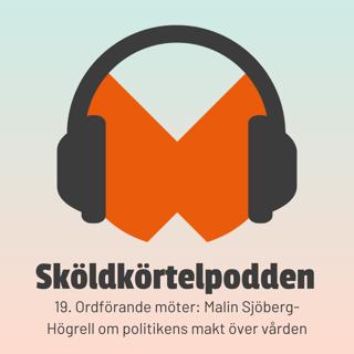 19. Ordförande möter: Malin Sjöberg-Högrell om politikens makt över vården