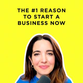 368 - The #1 Reason to Start Your Own Business NOW (It's Not What You Think)