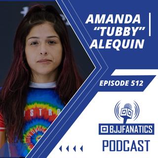 BJJ Fanatics 512: Amanda "Tubby" Alequin