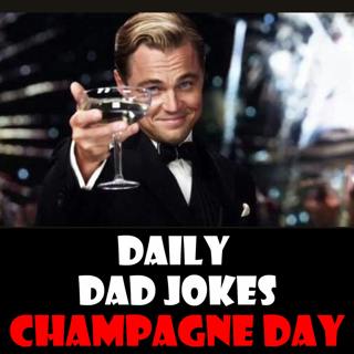 Global Champagne Day! Sparkling Dad Jokes! 25 October 2024